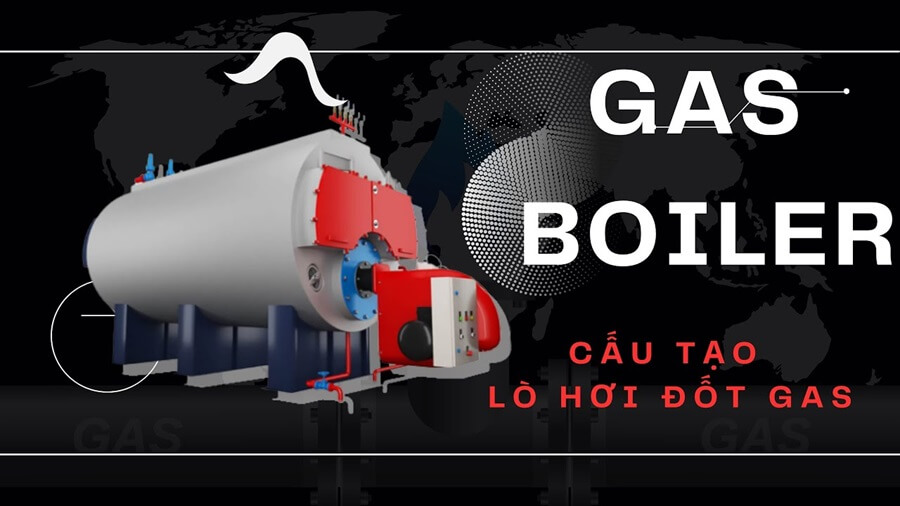 cấu tạo lò hơi đốt gas